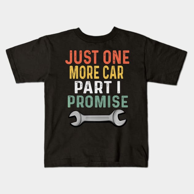 Mens Retro Mechanic Gag Gifts For Men Xmas Just 1 More Car Part Kids T-Shirt by totemgunpowder